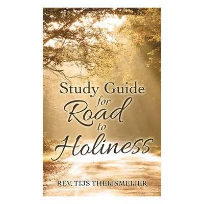 "Study Guide for Road to Holiness" - "" ("Theijsmeijer Tijs")(Pevná vazba)