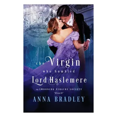 "The Virgin Who Humbled Lord Haslemere" - "" ("Bradley Anna")(Paperback)