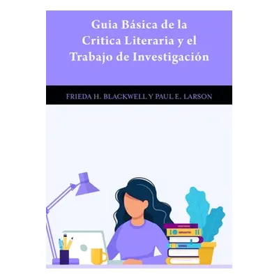 "Gua Bsica de la Critica Literaria Y El Trabajo de Investigacin" - "" ("Blackwell Frieda H.")(Pa