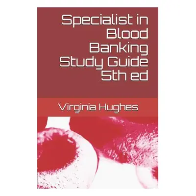 "Specialist in Blood Banking Study Guide 5th Ed" - "" ("Hughes Phd Virginia C.")(Paperback)