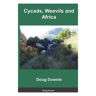 "Cycads, Weevils, and Africa" - "" ("Downie Doug")(Paperback)