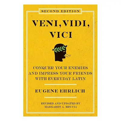 "Veni, Vidi, Vici (Second Edition): Conquer Your Enemies and Impress Your Friends with Everyday 