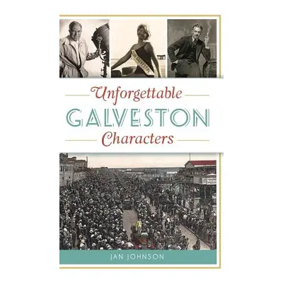 "Unforgettable Galveston Characters" - "" ("Johnson Jan")(Pevná vazba)