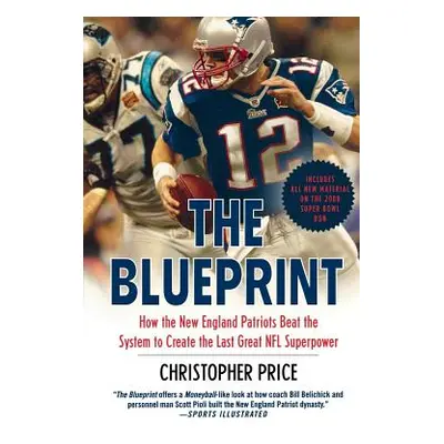 "The Blueprint: How the New England Patriots Beat the System to Create the Last Great NFL Superp