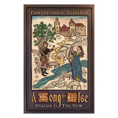 "A Song for Else: Volume 1: The Vow" - "" ("Zehnder Christopher J.")(Paperback)