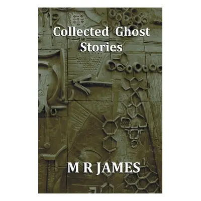 "Collected Ghost Stories - A Collection of 22 M R James Stories" - "" ("James M. R.")(Paperback)