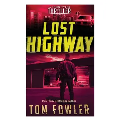 "Lost Highway: A John Tyler Thriller" - "" ("Fowler Tom")(Pevná vazba)