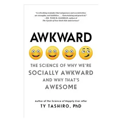 "Awkward: The Science of Why We're Socially Awkward and Why That's Awesome" - "" ("Tashiro Ty")(