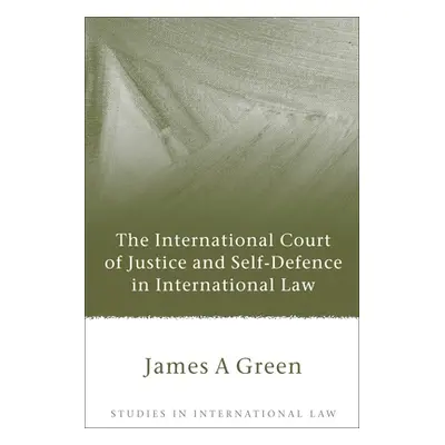 "International Court of Justice and Self-Defence in International Law" - "" ("Green James")(Pevn