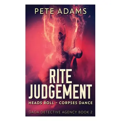 "Rite Judgement: Heads Roll, Death And Insurrection" - "" ("Adams Pete")(Paperback)