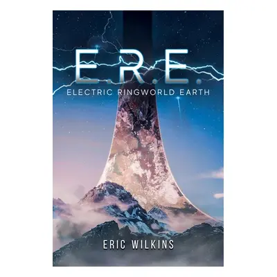 "E.R.E.: Electric Ringworld Earth" - "" ("Wilkins Eric")(Paperback)