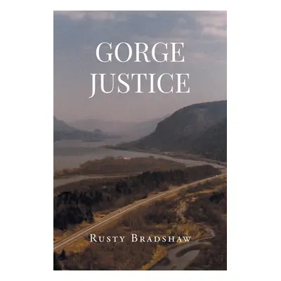 "Gorge Justice" - "" ("Bradshaw Rusty")(Paperback)