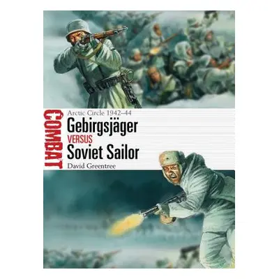 "Gebirgsjger Vs Soviet Sailor: Arctic Circle 1942-44" - "" ("Greentree David")(Paperback)