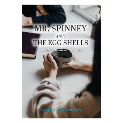 "Mr. Spinney and the Egg Shells: and other social work stories" - "" ("Knowles Janet")(Pevná vaz