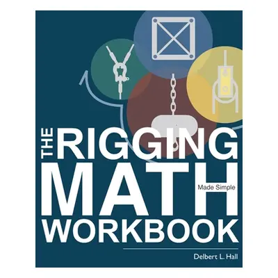 "The Rigging Math Made Simple Workbook" - "" ("Hall Delbert L.")(Paperback)