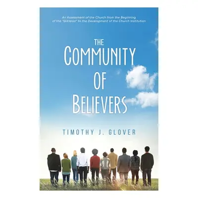 "The Community Of Believers" - "" ("Glover Timothy")(Paperback)