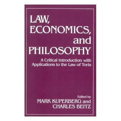 "Law, Economics, and Philosophy: With Applications to the Law of Torts" - "" ("Kuperberg Mark")(