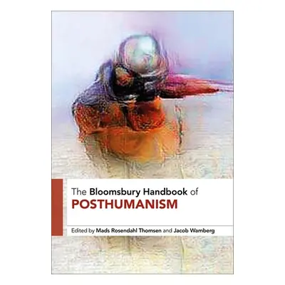 "The Bloomsbury Handbook of Posthumanism" - "" ("Rosendahl Thomsen Mads")(Paperback)