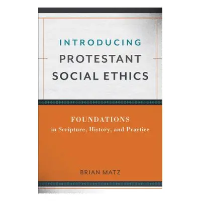 "Introducing Protestant Social Ethics" - "" ("Matz Brian")(Paperback)