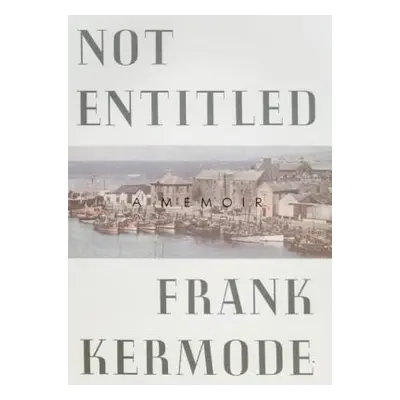 "Not Entitled: A Memoir" - "" ("Kermode Frank")(Paperback)