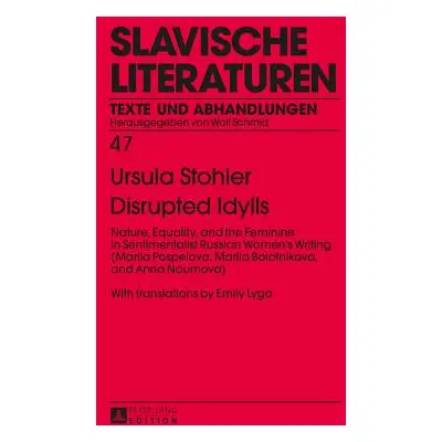 "Disrupted Idylls: Nature, Equality, and the Feminine in Sentimentalist Russian Women's Writing