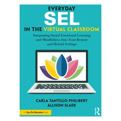 "Everyday SEL in the Virtual Classroom: Integrating Social Emotional Learning and Mindfulness In