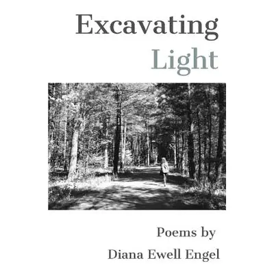 "Excavating Light" - "" ("Engel Diana Ewell")(Paperback)