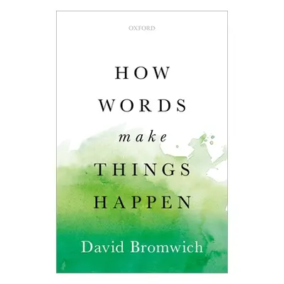 "How Words Make Things Happen" - "" ("Bromwich David")(Pevná vazba)