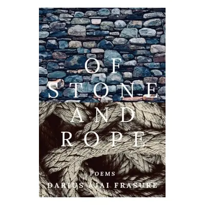 "of stone and rope" - "" ("Frasure Darius Ajai")(Paperback)