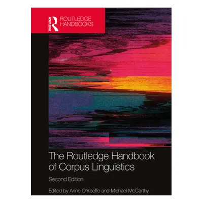 "The Routledge Handbook of Corpus Linguistics" - "" ("O'Keeffe Anne")(Pevná vazba)