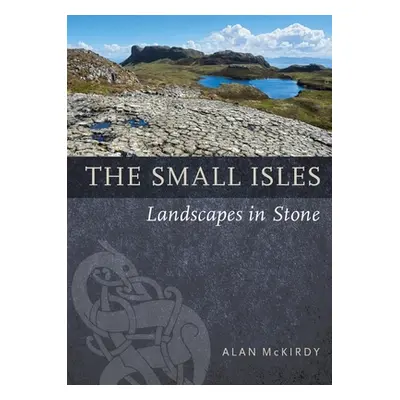 "The Small Isles: Landscapes in Stone" - "" ("McKirdy Alan")(Paperback)