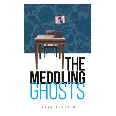 "The Meddling Ghosts" - "" ("Longden Adam")(Paperback)