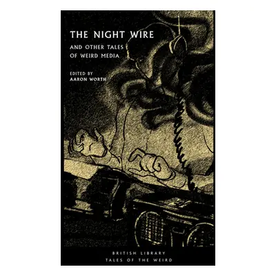 "The Night Wire: And Other Tales of Weird Media" - "" ("Worth Aaron")(Paperback)