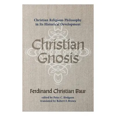 "Christian Gnosis" - "" ("Baur Ferdinand Christian")(Pevná vazba)