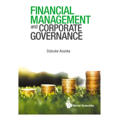 "Financial Management and Corporate Governance" - "" ("Asaoka Daisuke")(Pevná vazba)