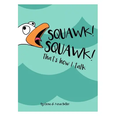 "Squawk Squawk... that's how I talk.: Seagulls don't have a huge vocabulary, but they sure have 