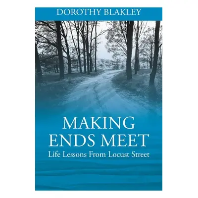 "Making Ends Meet: Life Lessons From Locust Street]" - "" ("Blakley Dorothy")(Paperback)