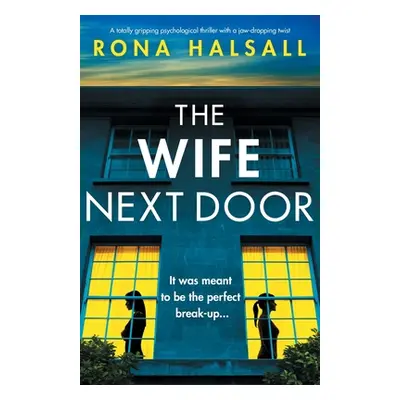 "The Wife Next Door: A totally gripping psychological thriller with a jaw-dropping twist" - "" (