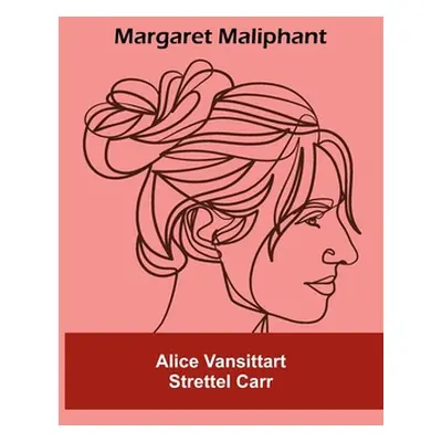 "Margaret Maliphant" - "" ("Vansittart Strettel Carr Alice")(Paperback)