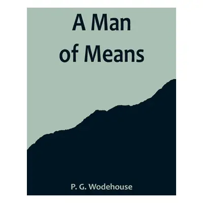 "A Man of Means" - "" ("G. Wodehouse P.")(Paperback)