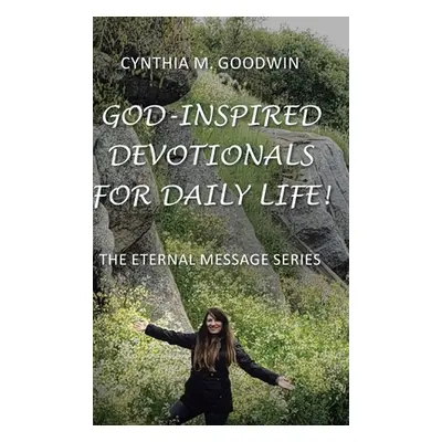 "God-Inspired Devotionals for Daily Life!" - "" ("Goodwin Cynthia M.")(Pevná vazba)