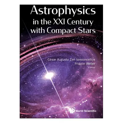 "Astrophysics in the XXI Century with Compact Stars" - "" ("Vasconcellos Cesar Augusto Zen")(Pev