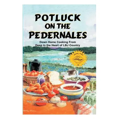 "Potluck on the Pedernales: Down Home Cooking from Deep in the Heart of LBJ Country" - "" ("Comm