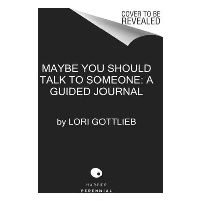 "Maybe You Should Talk to Someone: The Journal: 52 Weekly Sessions to Transform Your Life" - "" 