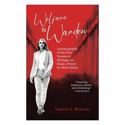 "Welfare to Warden: Autobiography of the First Woman in Michigan to Head a Prison for Male Felon