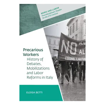 "Precarious Workers: History of Debates, Political Mobilization, and Labor Reforms in Italy" - "