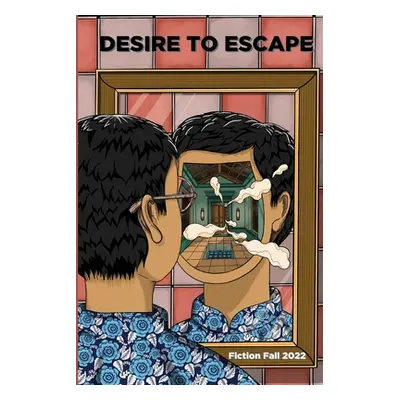 "Four Palaces Publishing Fall 2022 Fiction Anthology: Desire to Escape" - "" ("Tran Frederick")(