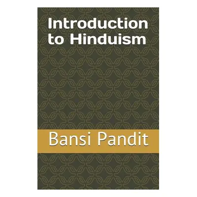 "Introduction to Hinduism" - "" ("Pandit Bansi")(Paperback)