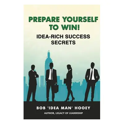 "Prepare Yourself to Win! Idea-Rich Success Secrets" - "" ("Hooey")(Paperback)