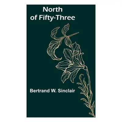 "North of Fifty-Three" - "" ("W. Sinclair Bertrand")(Paperback)